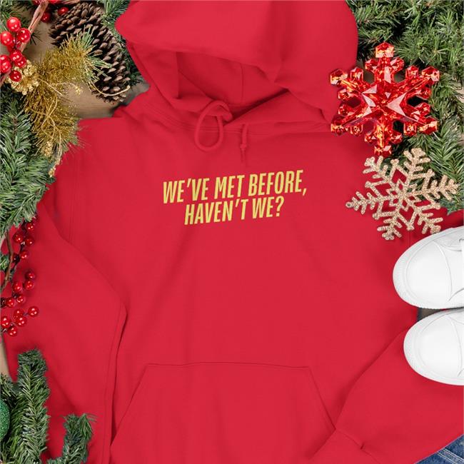 We've Met Before Haven't We T Shirt Plankysmith