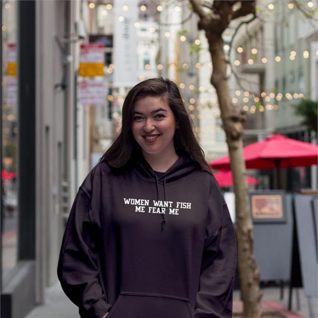 Woment Want Fish Me Fear Me Sweatshirt Funny Woment Want Fish Me Fear Me Shirt