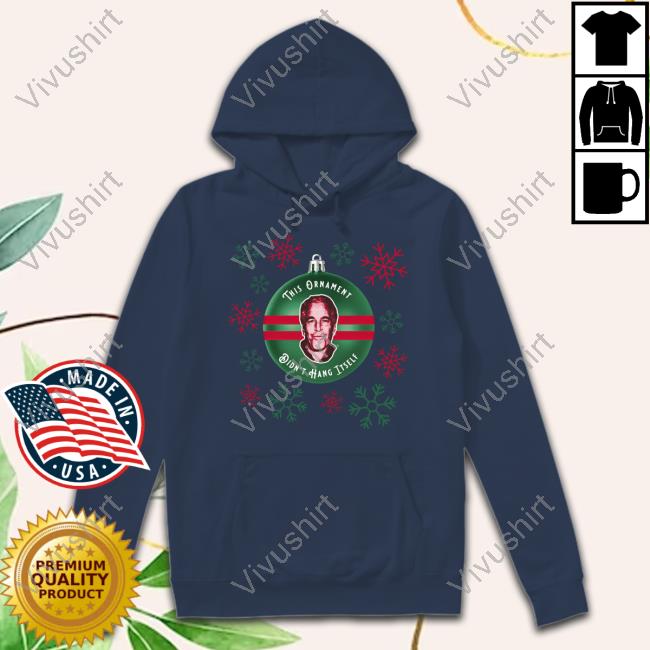 Barstool Sports Store This Ornament Didn't Hang Itself Hoodie Barstool Sports Store This Ornament Didn't Hang Itself Hoodie
