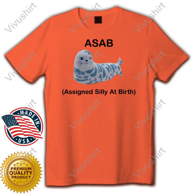 Asab Assigned Silly At Birth Shirt