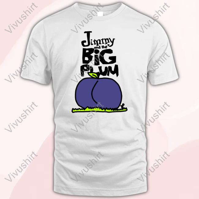Zoebreadtok Jimmy And The Big Plum Tees