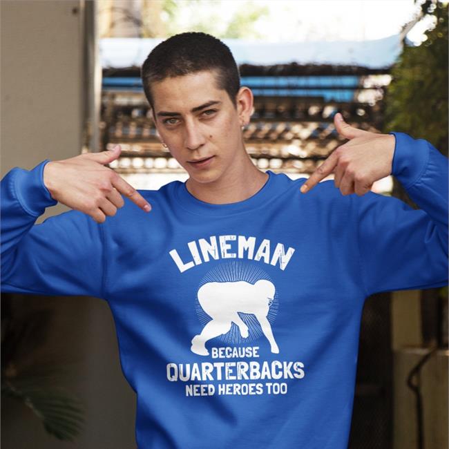 Front Office Sports Lineman Because Quarterbacks Need Heroes Too Shirt Tj Finley