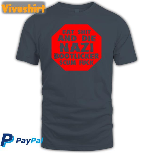 Liz Eat Shit And Die Nazi Bootlicker Scum Fuck T Shirt Busymissliz110