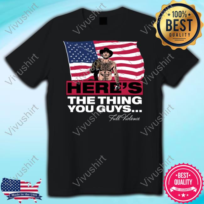 Full Violence Store Here's The Thing You Guys New Shirt