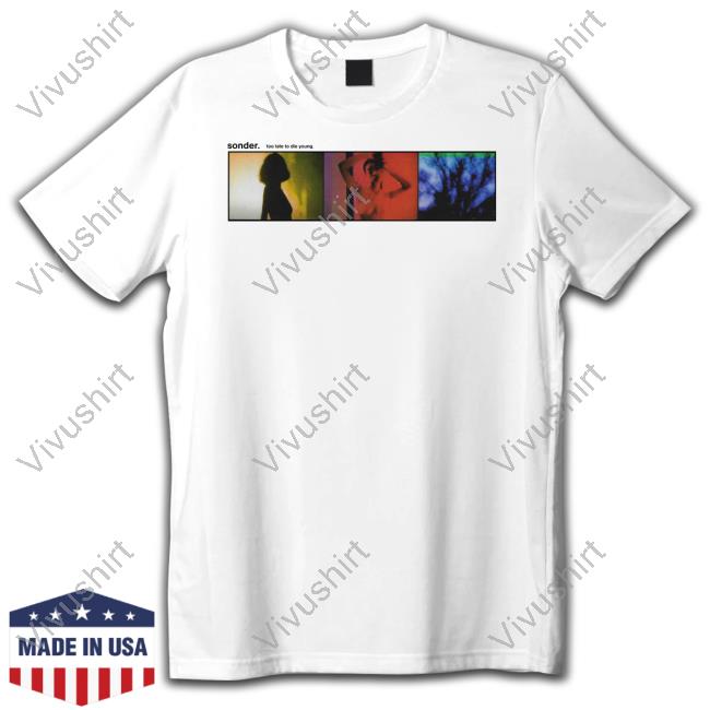 Too Late To Die Young By Sonder Alblum T Shirt Dpat