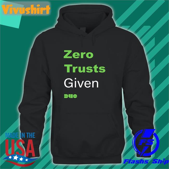 Zero Trusts Given T Shirts