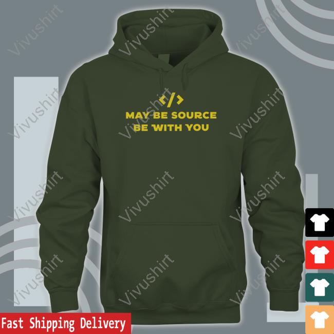 May Be Source Be With You Shirt Black Cold May Be Source Be With You Hoodie