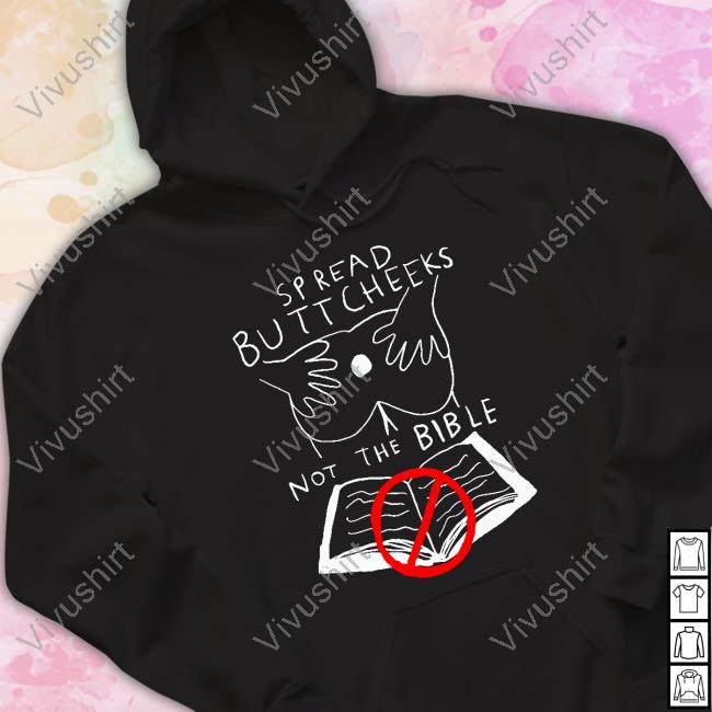 Teenhearts Merch Spread Buttcheeks Not The Bible Sweatshirt