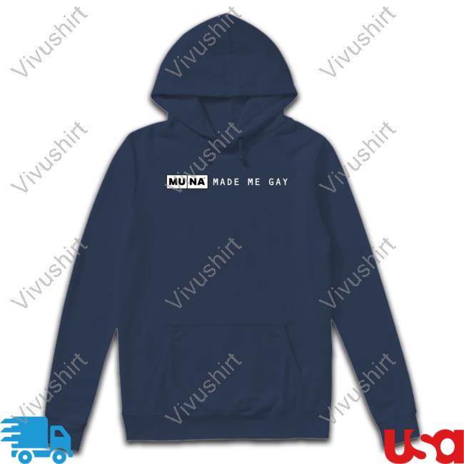 Muna Made Me Gay Hoodie Sweatshirt Muna Made Me Gay Sweatshirt