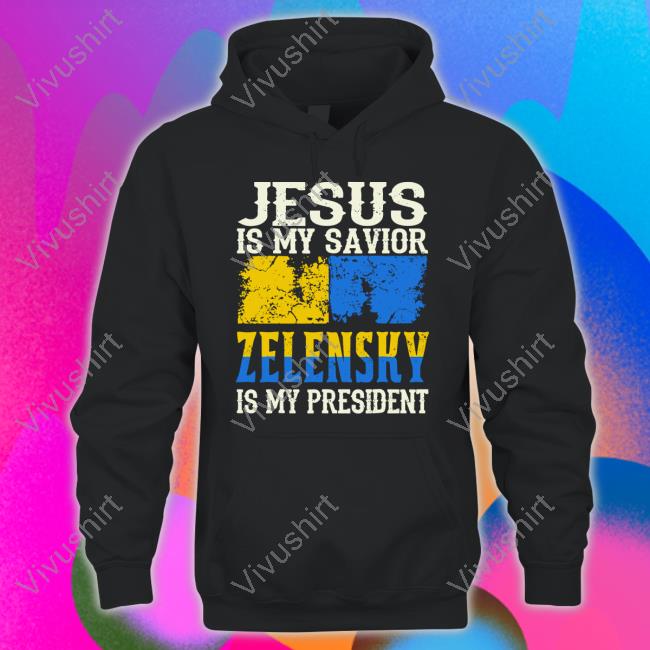 Jesus Is My Savior Zelensky Is My President Official Shirt