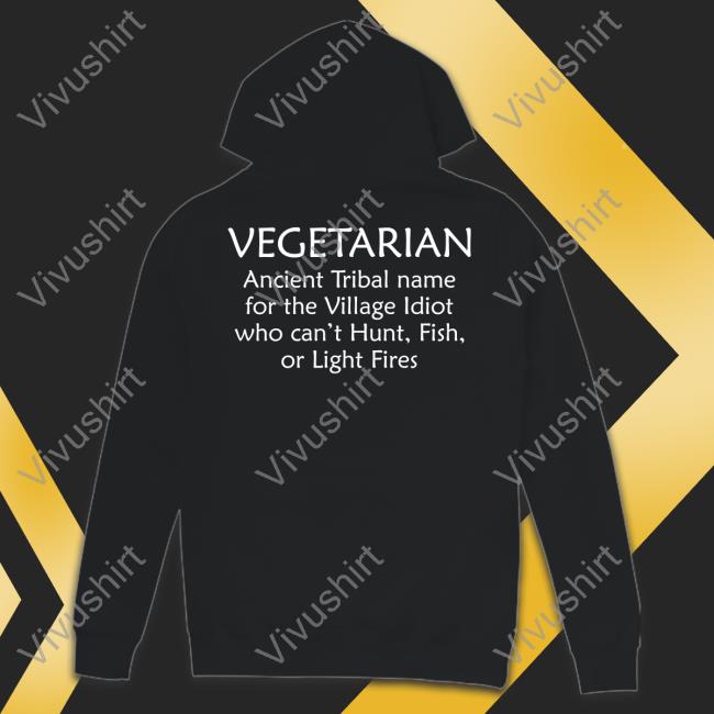 Bernadette Vegetarian Ancient Tribal Name For The Village Idiot Who Can't Hunt Fish Or Light Fire Tee