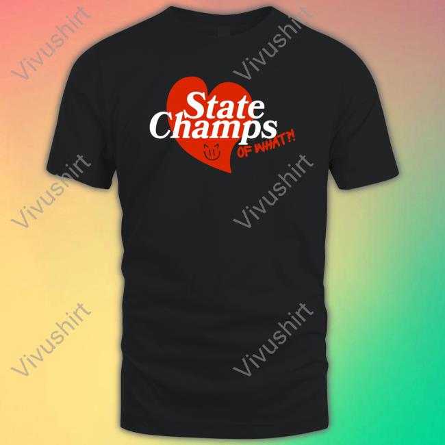 State Champs Of What Shirt