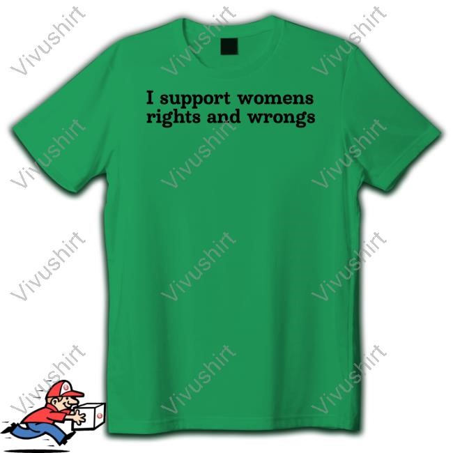 I Support Womens Rights And Wrongs Sweatshirt Didi Richards Wearing