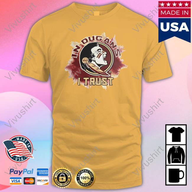 In Dugans I Trust New Shirt In Dugans I Trust Tee Shirt