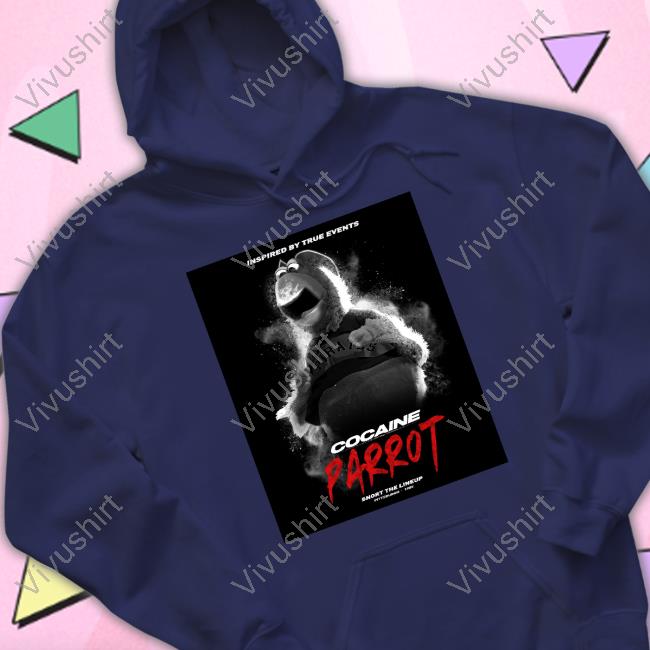 Inspired By True Events Cocaine Parrot Snort The Lineup Shirt