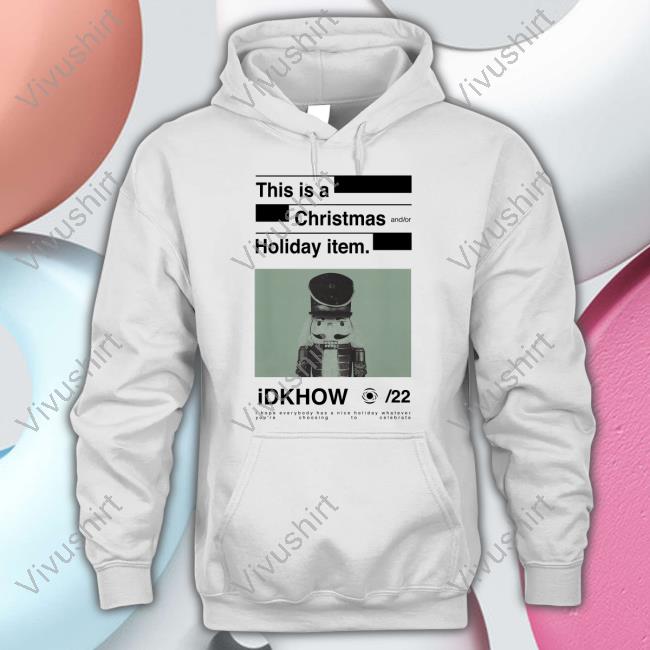 Idkhow This Is A Christmas And Or Holiday Item Idkhow Unisex T Shirt Nutcracker