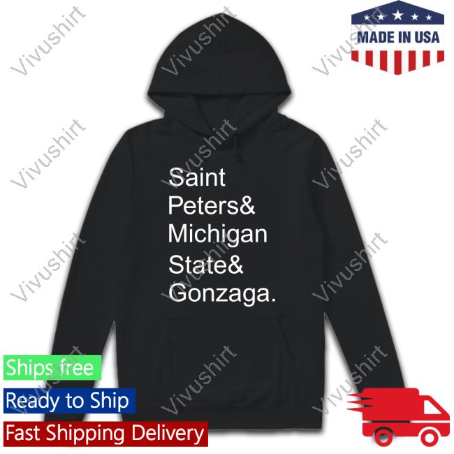 John Calipari Saint Peters And Michigan State And Gonzaga Tee Shirt John Calipari Saint Peters And Michigan State And Gonzaga Sweatshirt