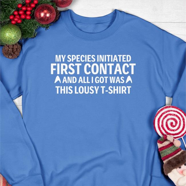 My Special Initiated First Contact And All Got Was This Louly T Shirt T Shirt