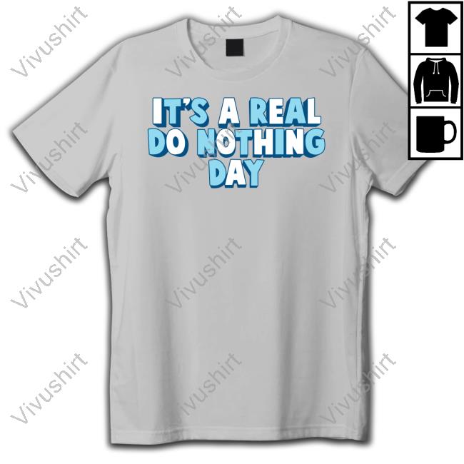It's A Real Do Nothing Day Tee