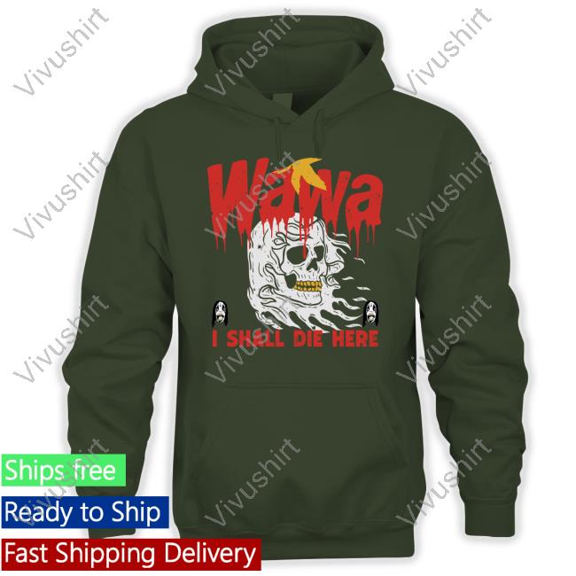 Radio Sara Wearing Wawa I Shall Die Here Shirt