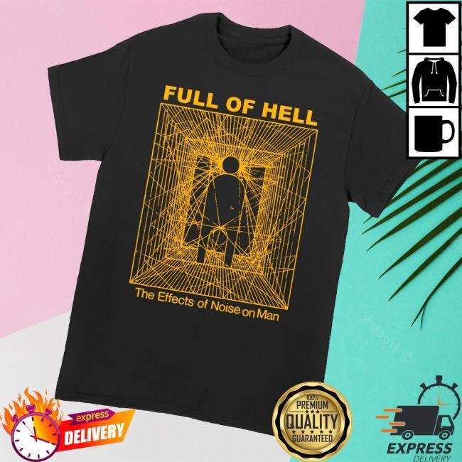 Allin Merch Store Shop Full Of Hell Effects Of Noise On Man New Shirt