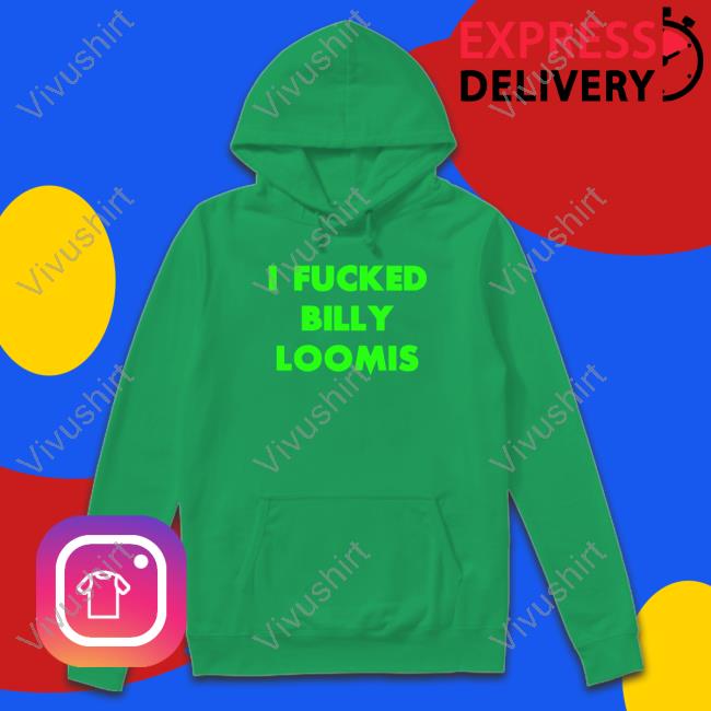 Ama Lea I Fucked Billy Loomis Hoodie Missamalea I Fucked Billy Loomis Crewneck Sweatshirt