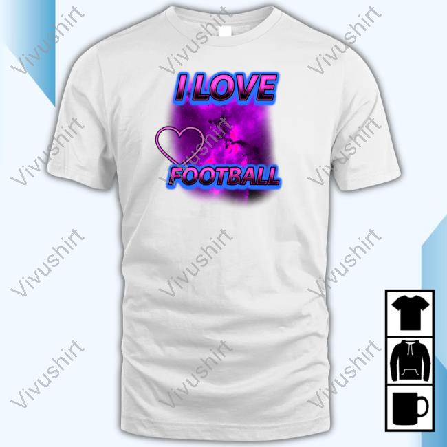 Official Sadstreet Custom I Love Football Tee Shirt