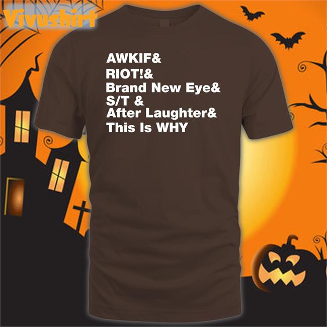 Paramore Merch Awkif Riot Brand New Eye St Laughter This Is Why Shirts