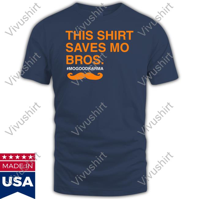 This Shirt Saves Mo Bros Mogoodkarma New Shirt