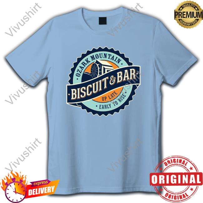 Ozark Mountain Biscuit And Bar Up Late Early To Rise New Shirt