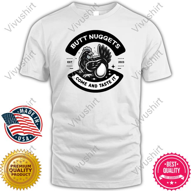 Butt Nuggets Come And Taste It Est 2023 New Shirt