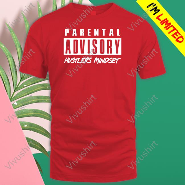 Dominick Parental Advisory Hustlers Mindset T Shirts