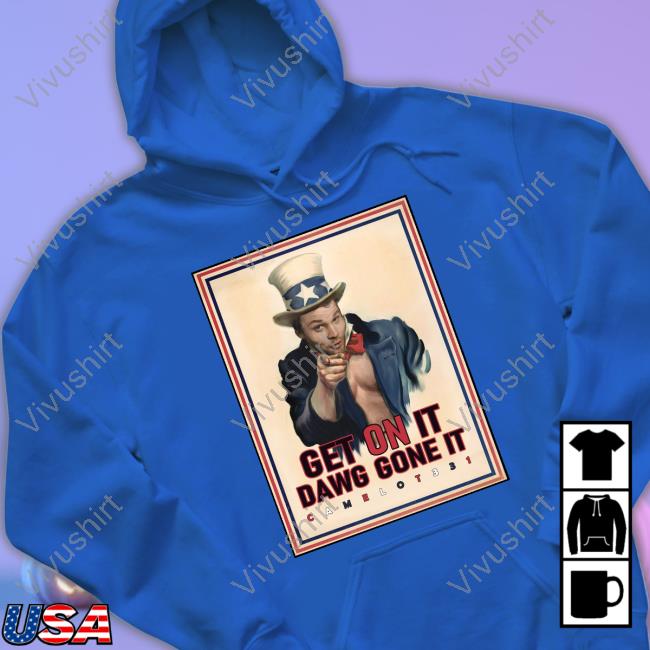 Get On It Dawg Gone It Shirt