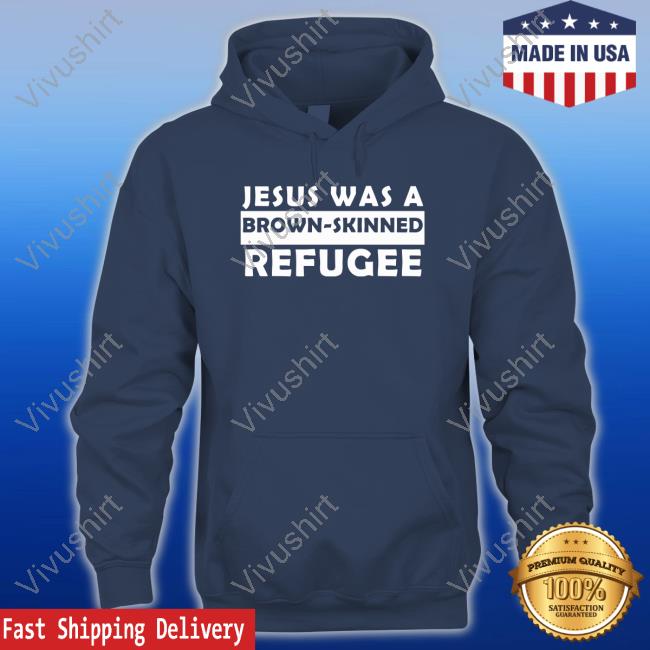 Jesus Was A Brown- Skinned Refugee Long Sleeve Shirt