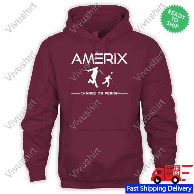 Eric Amerix Change Or Perish T Shirt