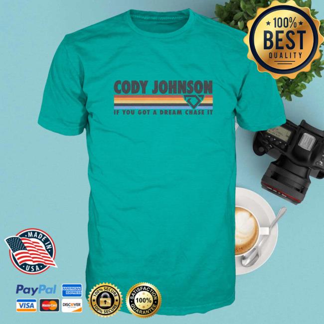 Official Cody Johnson Music Merch Store If You Got A Dream Shirt New CodyJohnson