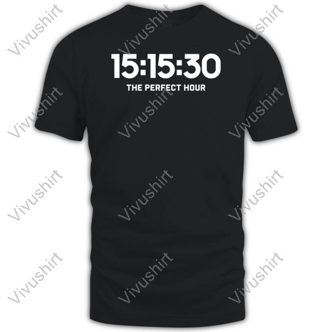 15.15.30 The Perfect Hour T Shirts