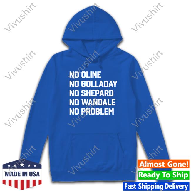 Big Smooth 77 No Oline No Golladay No Shepard No Wandale No Problem Shirt
