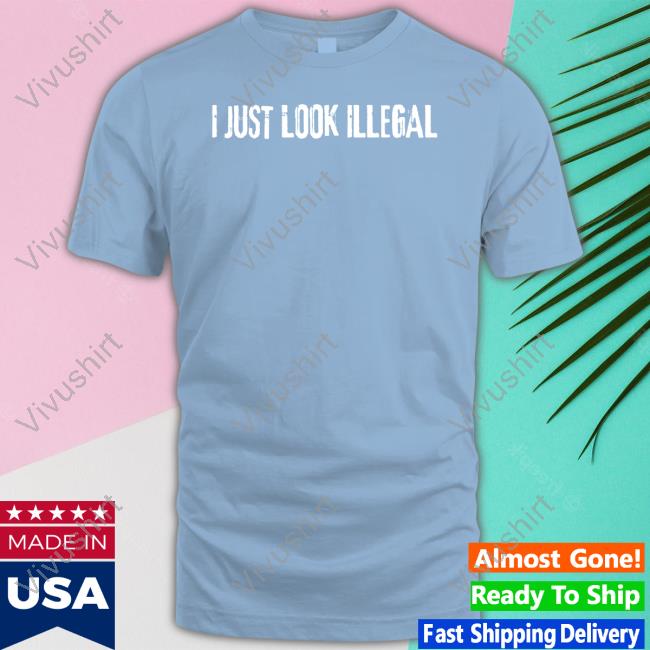 Carter I Just Look Illegal Shirt