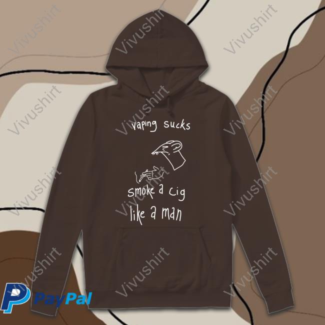 Vaping Sucks Smoke A Cig Like A Man Shirt Rat And Cigarette Vaping Sucks Smoke A Cig Like A Man Sweatshirt