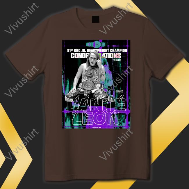 Hc 51St Ghc Jr Heavyweight Champion Cong Relations Dante Leon Tee Shirt