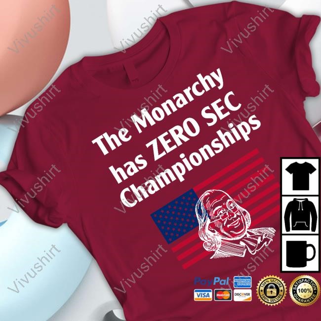 The Monarchy Has Zero Sec Championships Shirts