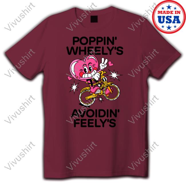 Nelson Poppin Wheely's Avoidin Feely's T Shirt Madebynelson