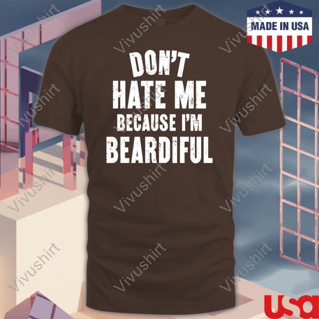 Audmiral Taco Don't Hate Me Because I'm Beardiful Tee