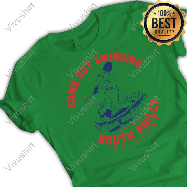 Came Out Swinging South Philly Shirt