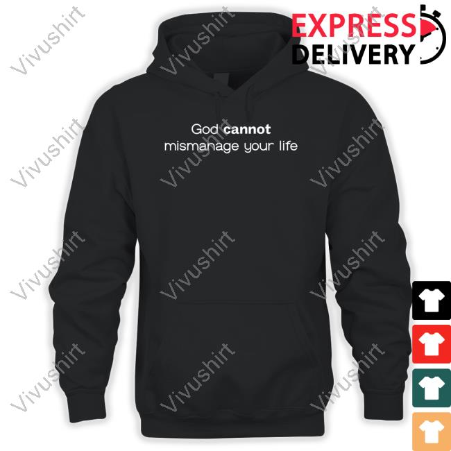 God Cannot Mismanage Your Life Hoodie Temilade Salami Wearing God Cannot Mismanage Your Life Hoodie