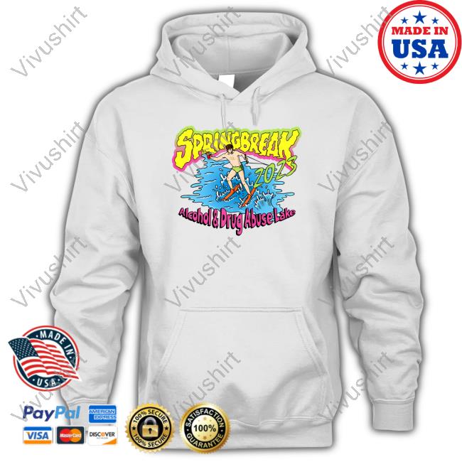 Spring Break 2023 Alcohol And Drug Abuse Lake T Shirts