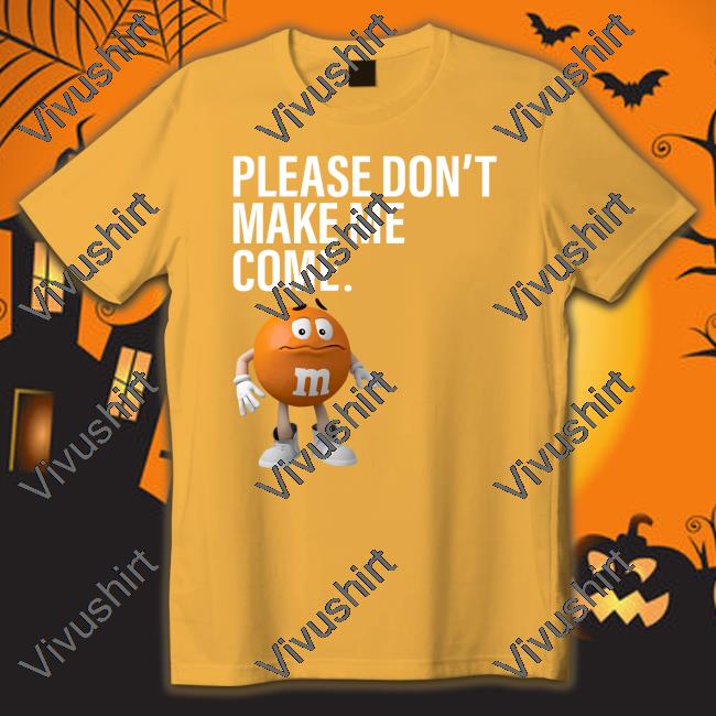 Please Don't Make Me Come T-Shirt Please Don't Make Me Come T Shirts