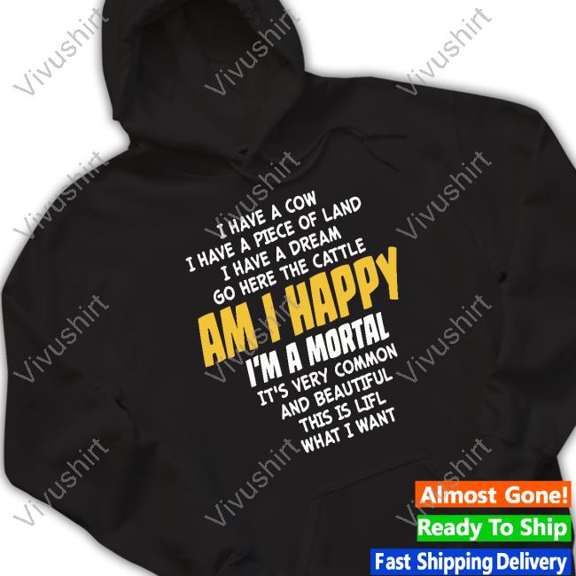 Poorly Translated Shirts I Have A Cow I Have A Piece Of Land I Have A Dream Go Here The Cattle Am I Happy Hoodie
