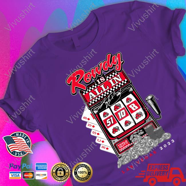 Kyle Busch Rowdy All In Las Vegas 2023 T Shirt